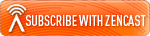 SUBSCRIBE WITE ZENCAST